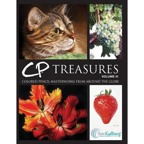 CP Treasures, Volume III: Colored Pencil Masterworks from Around the Globe - Paperback