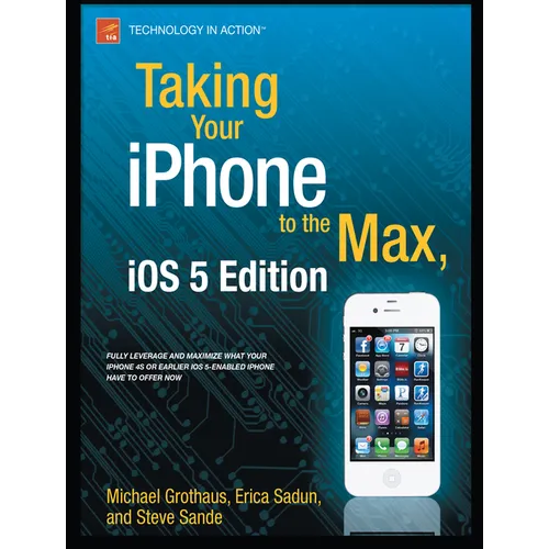 Taking Your iPhone to the Max, IOS 5 Edition - Paperback