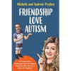 Friendship Love Autism: Communication Challenges and the Autism Diagnosis that Gave Us a New Life Together - Paperback