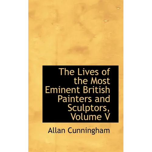 The Lives of the Most Eminent British Painters and Sculptors, Volume V - Paperback