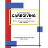 Advanced Caregiving Training Manual: A Complete Guide Covering All Levels of Elderly Care - Paperback