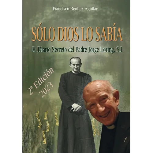 Sólo Dios lo sabía: El diario secreto del Padre Jorge Loring Miró - Paperback