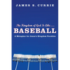 The Kingdom of God Is Like . . . Baseball: A Metaphor for Jesus's Kingdom Parables - Hardcover