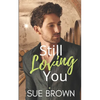 Still Loving You: an M/M Romance - Paperback