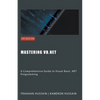 Mastering VB.NET: A Comprehensive Guide to Visual Basic .NET Programming - Paperback