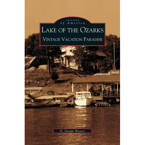 Lake of the Ozarks: Vintage Vacation Paradise - Hardcover