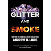 Glitter and Smoke - Hardcover