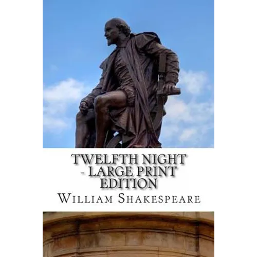 Twelfth Night - Large Print Edition: or What You Will: A Play - Paperback