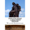 Twelfth Night - Large Print Edition: or What You Will: A Play - Paperback