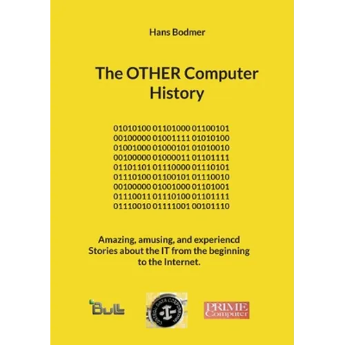 The OTHER Computer History: Amazing, amusing, and experiencd Stories about the IT from the beginning to the Internet. - Paperback