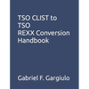 TSO CLIST to TSO REXX Conversion Handbook - Paperback