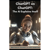 ChatGPT on ChatGPT: The AI Explains Itself - Paperback