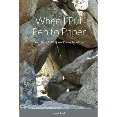 When I Put Pen to Paper: An Eclectic Collection of Poems About Life - Paperback