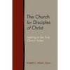 The Church for Disciples of Christ: Seeking to Be Truly Church Today - Paperback