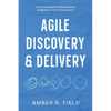 Agile Discovery & Delivery: A Survival Guide for New Software Engineers & Tech Entrepreneurs - Paperback