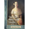 The True Mary Todd Lincoln: A Biography - Paperback