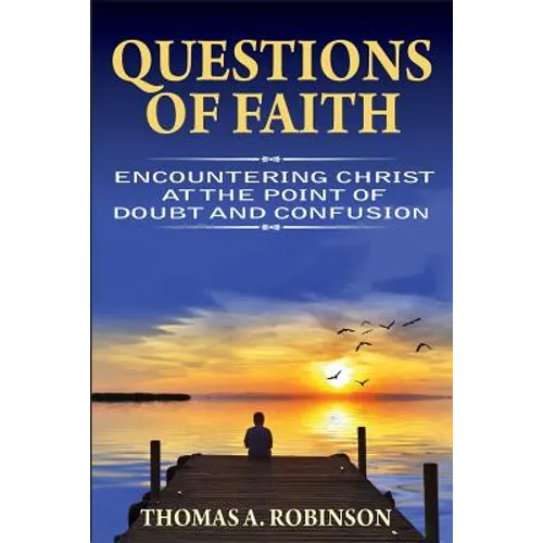 Questions of Faith: Encountering Christ at the Point of Doubt and Confusion - Paperback