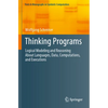 Thinking Programs: Logical Modeling and Reasoning about Languages, Data, Computations, and Executions - Paperback