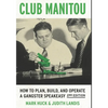 Club Manitou, 2nd Edition: How to Plan, Build, and Operate a Gangster Speakeasy - Paperback