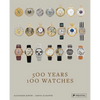 500 Years, 100 Watches - Hardcover