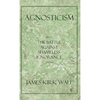 Agnosticism: The Battle Against Shameless Ignorance - Paperback