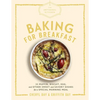 The Artisanal Kitchen: Baking for Breakfast: 33 Muffin, Biscuit, Egg, and Other Sweet and Savory Dishes for a Special Morning Meal - Hardcover