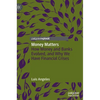 Money Matters: How Money and Banks Evolved, and Why We Have Financial Crises - Hardcover