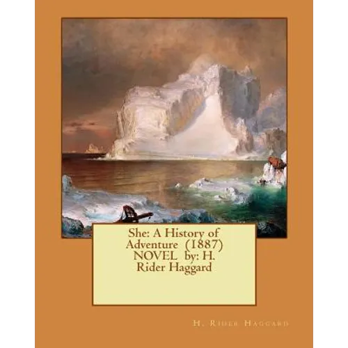 She: A History of Adventure (1887) NOVEL by: H. Rider Haggard - Paperback