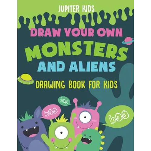 Draw Your Own Monsters and Aliens - Drawing Book for Kids - Paperback