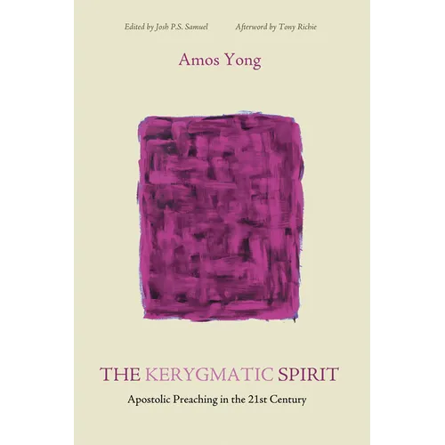 The Kerygmatic Spirit: Apostolic Preaching in the 21st Century - Hardcover
