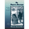 No Pretty Picture: Maud Hawk Wright and Villa's Raid on Columbus, A Novel Based on Historical Facts - Paperback
