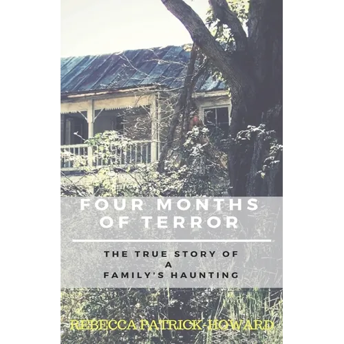 Four Months of Terror: The True Story of a Family's Haunting - Paperback