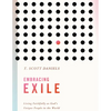 Embracing Exile: Living Faithfully as God's Unique People in the World - Paperback