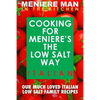 Meniere Man In The Kitchen. COOKING FOR MENIERE'S THE LOW SALT WAY. ITALIAN. - Paperback