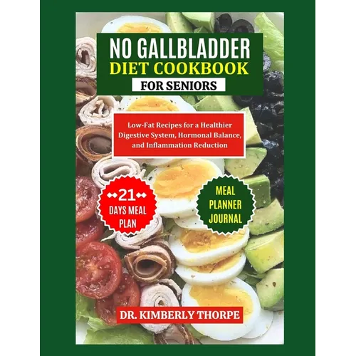 No Gallbladder Diet Cookbook for Seniors: A Nourishing Guide to Long-Term Wellness after Gallbladder Removal Surgery - Quick, Easy and Flavorful Low-F - Paperback