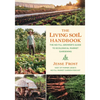 The Living Soil Handbook: The No-Till Grower's Guide to Ecological Market Gardening - Paperback