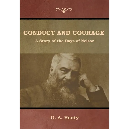 Conduct and Courage: A Story of the Days of Nelson - Hardcover