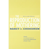 The Reproduction of Mothering: Psychoanalysis and the Sociology of Gender, Updated Edition - Paperback