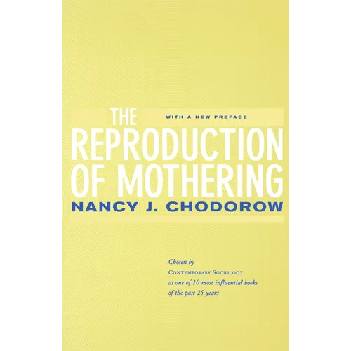 The Reproduction of Mothering: Psychoanalysis and the Sociology of Gender, Updated Edition - Paperback