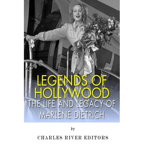 Legends of Hollywood: The Life and Legacy of Marlene Dietrich - Paperback