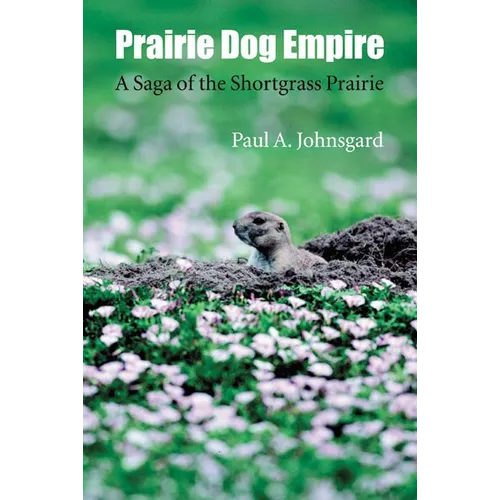 Prairie Dog Empire: A Saga of the Shortgrass Prairie - Paperback