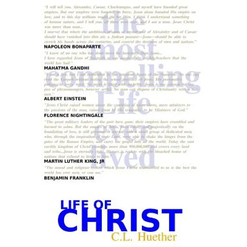 Life of Christ: The Most Compelling Life Ever Lived - Paperback