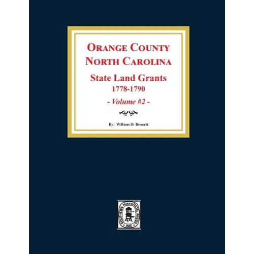 Orange County, North Carolina: STATE LAND GRANTS, 1778-1790. (Volume #2) - Paperback