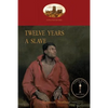 Twelve Years a Slave: A True Story of Black Slavery. with Original Illustrations (Aziloth Books) - Paperback