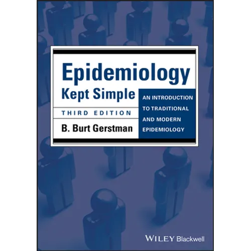 Epidemiology Kept Simple: An Introduction to Traditional and Modern Epidemiology - Paperback