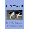 The Do What You Love Diet: Finally, Finally, Finally Feel Good in Your Own Skin - Paperback