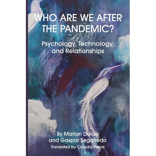 Who Are We After the Pandemic?: Psychology, Technology, and Relationships - Paperback