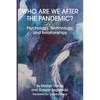 Who Are We After the Pandemic?: Psychology, Technology, and Relationships - Paperback