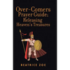 Over-Comers Prayer Guide; Releasing Heaven'S Treasures: Bullet Points for All the Prayer Points [Arrows of War] - Hardcover