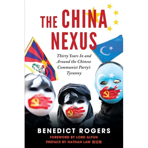 The China Nexus Thirty Years in and Around the Chinese Communist Party's Tyranny - Paperback
